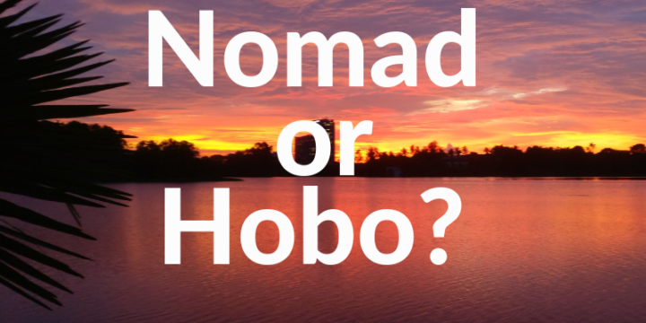 Digital Nomad or Hobo – Which label fits?